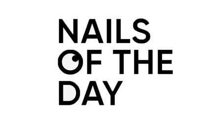 NAILS OF THE DAY
